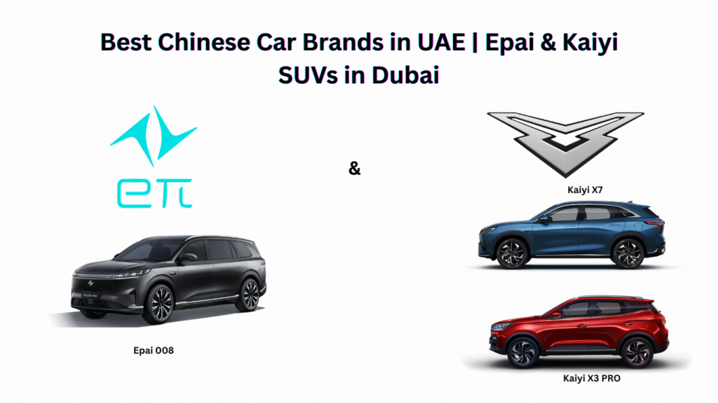 Best Chinese Car Brands in UAE Epai & Kaiyi SUVs in Dubai